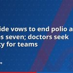PM's aide vows to end polio as tally reaches seven; doctors seek security for teams