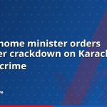Sindh home minister orders tougher crackdown on Karachi street crime
